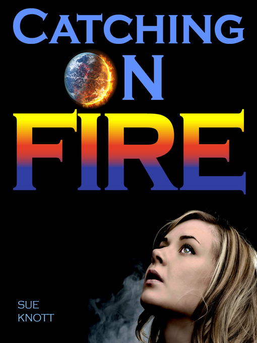 Title details for Catching On Fire by Sue Knott - Available